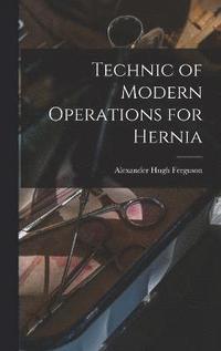 bokomslag Technic of Modern Operations for Hernia