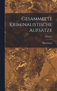 bokomslag Gesammelte Kriminalistische Aufstze; Volume 1