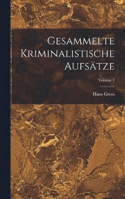 bokomslag Gesammelte Kriminalistische Aufstze; Volume 1