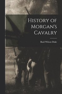 bokomslag History of Morgan's Cavalry