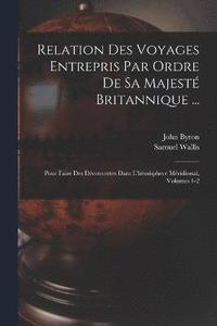 bokomslag Relation Des Voyages Entrepris Par Ordre De Sa Majest Britannique ...