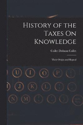 History of the Taxes On Knowledge 1