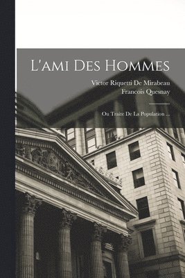 Victor Riquetti De Mirabeau, Francois Quesnay - L'ami Des Hommes, Häftad