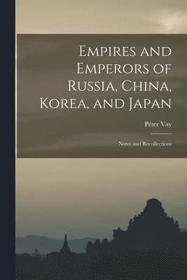 bokomslag Empires and Emperors of Russia, China, Korea, and Japan