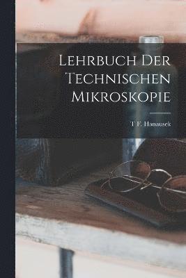 Lehrbuch Der Technischen Mikroskopie 1