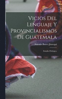 bokomslag Vicios Del Lenguaje Y Provincialismos De Guatemala