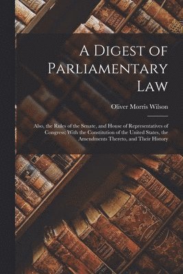 bokomslag Digest of Parliamentary Law