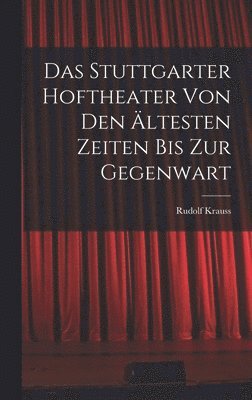 Stuttgarter Hoftheater Von Den Ältesten Zeiten Bis Zur Gegenwart