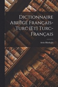 bokomslag Dictionnaire Abrg Franais-Turc [Et] Turc-Franais