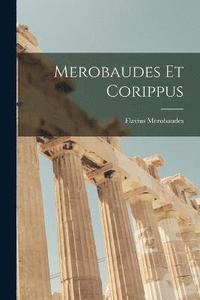 bokomslag Merobaudes Et Corippus