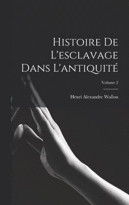 Histoire De L'esclavage Dans L'antiquit; Volume 2 1