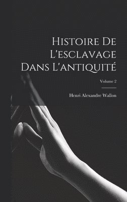 Histoire De L'esclavage Dans L'antiquité; Volume 2