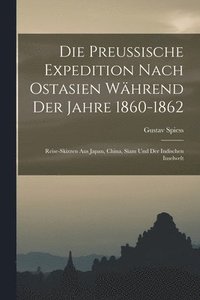 bokomslag Die Preussische Expedition nach Ostasien whrend der Jahre 1860-1862