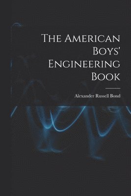 bokomslag The American Boys' Engineering Book