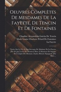 bokomslag Oeuvres Compltes De Mesdames De La Fayette, De Tencin Et De Fontaines