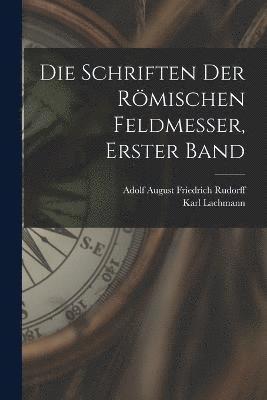 Karl Lachmann, Adolf August Friedrich Rudorff - Schriften Der Römischen Feldmesser, Erster Band, Häftad