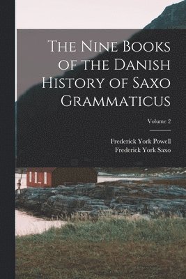 Frederick York Powell, Frederick York Saxo - Nine Books of the Danish History of Saxo Grammaticus; Volume 2, Häftad