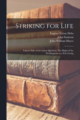 Samuel Gompers, Eugene Victor Debs, John Swinton - Striking for Life, Häftad