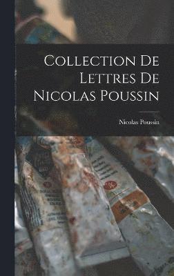 Collection De Lettres De Nicolas Poussin 1