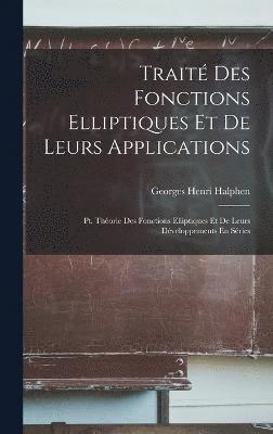 Georges Henri Halphen - Traité Des Fonctions Elliptiques Et De Leurs Applications, Inbunden