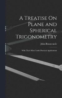 bokomslag A Treatise On Plane and Spherical Trigonometry