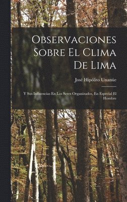 José Hipólito Unanúe - Observaciones Sobre El Clima De Lima, Inbunden