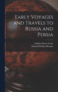 bokomslag Early Voyages and Travels to Russia and Persia