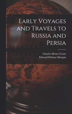 bokomslag Early Voyages and Travels to Russia and Persia