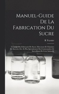 bokomslag Manuel-Guide De La Fabrication Du Sucre