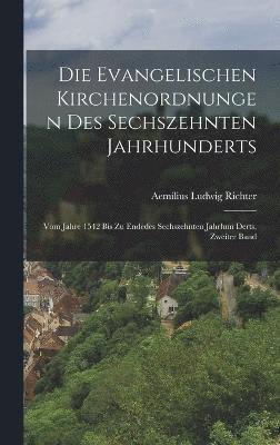 Die Evangelischen Kirchenordnungen Des Sechszehnten Jahrhunderts 1