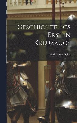 Geschichte Des Ersten Kreuzzugs 1