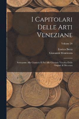 Giovanni Monticolo, Enrico Besta - I Capitolari Delle Arti Veneziane, Häftad