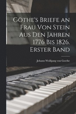 bokomslag Gthe's Briefe an Frau von Stein aus den Jahren 1776 bis 1826. Erster Band