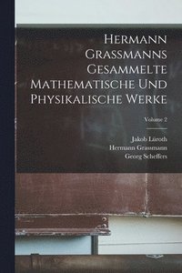bokomslag Hermann Grassmanns Gesammelte Mathematische Und Physikalische Werke; Volume 2