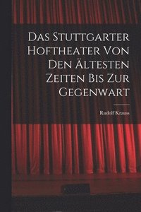 bokomslag Das Stuttgarter Hoftheater Von Den ltesten Zeiten Bis Zur Gegenwart