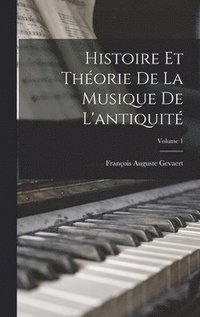 bokomslag Histoire Et Thorie De La Musique De L'antiquit; Volume 1
