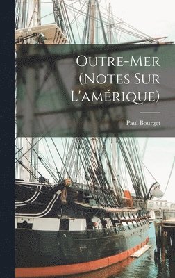 Paul Bourget - Outre-Mer (Notes Sur L'amérique), Inbunden