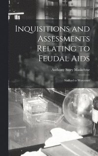 bokomslag Inquisitions and Assessments Relating to Feudal Aids