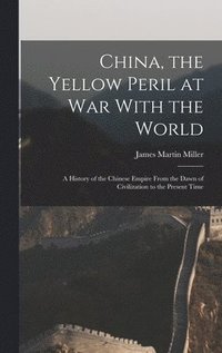 bokomslag China, the Yellow Peril at War With the World