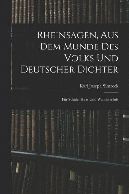 Rheinsagen, Aus Dem Munde Des Volks Und Deutscher Dichter 1