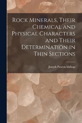 bokomslag Rock Minerals, Their Chemical and Physical Characters and Their Determination in Thin Sections