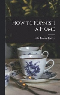 bokomslag How to Furnish a Home