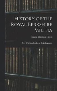 bokomslag History of the Royal Berkshire Militia