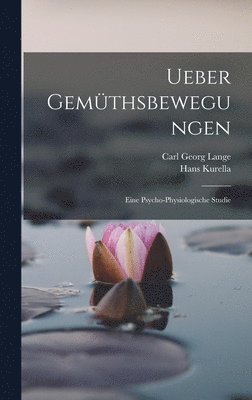 Carl Georg Lange, Hans Kurella - Ueber Gemüthsbewegungen, Inbunden