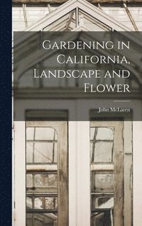 bokomslag Gardening in California, Landscape and Flower