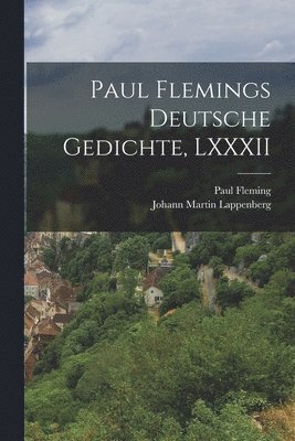 bokomslag Paul Flemings Deutsche Gedichte, LXXXII