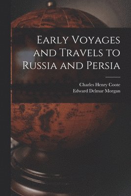 bokomslag Early Voyages and Travels to Russia and Persia