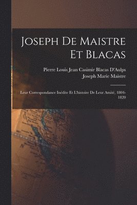 Joseph Marie Maistre, Pierre Louis Jean Casimir Bl D'Aulps - Joseph De Maistre Et Blacas, Häftad