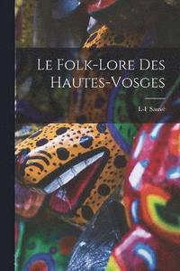 bokomslag Le Folk-Lore Des Hautes-Vosges