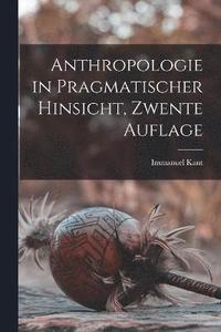 bokomslag Anthropologie in Pragmatischer Hinsicht, Zwente Auflage
